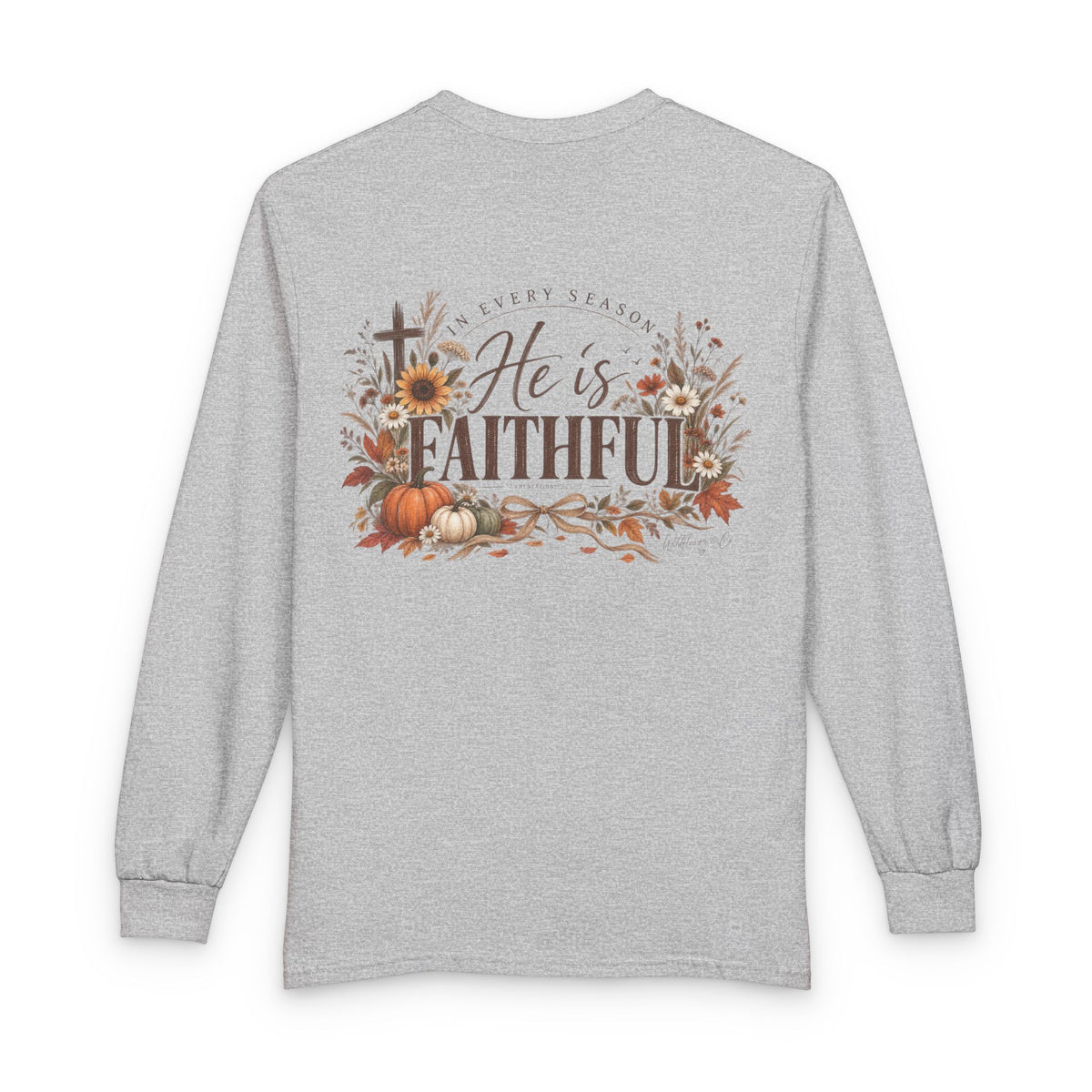 In Every Season He Is Faithful Long Sleeve Tee